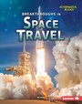 Cover: Breakthroughs in Space Travel - Lerner Publishing Group