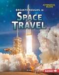 Cover: Breakthroughs in Space Travel - Lerner Publishing Group