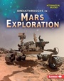 Cover: Breakthroughs in Mars Exploration - Lerner Publishing Group