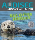 Cover: Sea Otter Heroes - Lerner Publishing Group