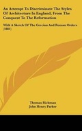 Cover: An Attempt To Discriminate The Styles Of Architecture In England, From The Conquest To The Reformation - Kessinger Publishing