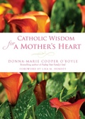 Cover: Catholic Wisdom for a Mother's Heart - Paraclete Press