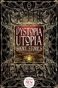 Cover: Dystopia Utopia Short Stories - Flame Tree Publishing