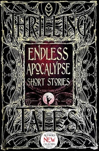 Enlarge image Cover: Endless Apocalypse Short Stories - Flame Tree Publishing