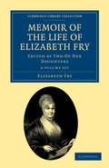 Cover: Memoir of the Life of Elizabeth Fry 2 Volume Set - Cambridge University Press