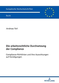 Abbildung von: Die arbeitsrechtliche Durchsetzung der Compliance - Peter Lang Verlag