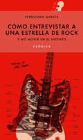 Cover: C&oacute;mo entrevistar a una estrella de rock y no morir en el intento - Jus, Libreros y Editores