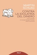 Cover: Contra la idolatr&iacute;a del dinero - Ediciones Rialp, S.A.