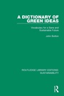 Cover: A Dictionary of Green Ideas - Routledge