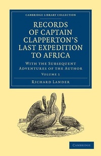 Abbildung von: Records of Captain Clapperton's Last Expedition to Africa - Cambridge University Press