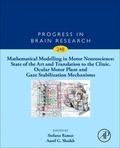 Cover: Mathematical Modelling in Motor Neuroscience: State of the Art and Translation to the Clinic. Ocular Motor Plant and Gaze Stabilization Mechanisms: Volume 248 - Academic Press