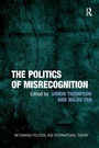 Cover: The Politics of Misrecognition - Routledge