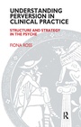 Cover: Understanding Perversion in Clinical Practice - Routledge