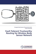 Cover: Fault Tolerant Trustworthy Routing for Wireless Body Sensor Network - LAP Lambert Academic Publishing