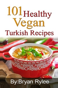 Abbildung von: 101 Healthy Vegan Turkish Recipes - Heirs Publishing Company