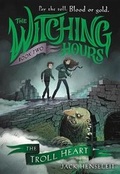 Cover: The Witching Hours: The Troll Heart - Little, Brown Books for Young Readers