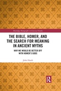 Cover: The Bible, Homer, and the Search for Meaning in Ancient Myths - Routledge