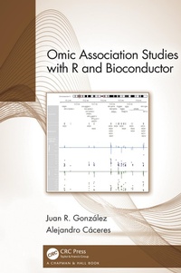 Enlarge image Cover: Omic Association Studies with R and Bioconductor - Chapman & Hall/CRC