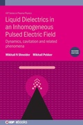 Cover: Liquid Dielectrics in an Inhomogeneous Pulsed Electric Field (Second Edition) - Institute of Physics Publishing