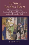 Cover: To Stir a Restless Heart - The Catholic University of America Press