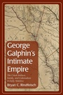 Cover: George Galphin's Intimate Empire - The University of Alabama Press