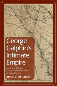 Enlarge image Cover: George Galphin's Intimate Empire - The University of Alabama Press