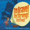 Cover: I'm Brave! I'm Strong! I'm Five! - Holiday House Inc