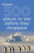 Cover: Frommer's 500 Places to See Before They Disappear - Wiley