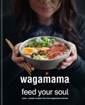 Cover: wagamama Feed Your Soul - Kyle Books