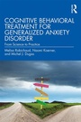Cover: Cognitive Behavioral Treatment for Generalized Anxiety Disorder - Routledge