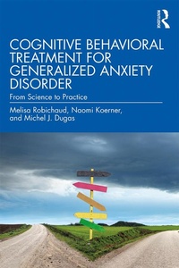 Enlarge image Cover: Cognitive Behavioral Treatment for Generalized Anxiety Disorder - Routledge