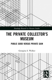 Abbildung von: The Private Collector's Museum - Routledge