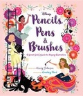Cover: Pencils, Pens & Brushes: A Great Girls' Guide to Disney Animation - Disney Press