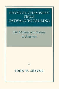 Abbildung von: Physical Chemistry from Ostwald to Pauling - Princeton University Press
