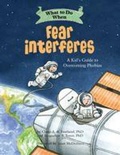 Cover: What to Do When Fear Interferes - Magination Press, (American Psychological Association)