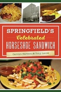 Cover: Springfield's Celebrated Horseshoe Sandwich - Arcadia Publishing (SC)