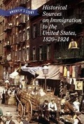 Cover: Historical Sources on Immigration to the United States, 1820-1924 - Cavendish Square Publishing