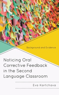 Enlarge image Cover: Noticing Oral Corrective Feedback in the Second Language Classroom - Lexington Books