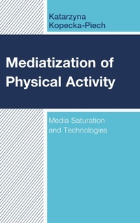 Abbildung von: Mediatization of Physical Activity - Bloomsbury eBooks US