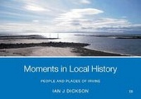 Enlarge image Cover: Moments in Local History - Ian J Dickson