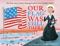 Cover: Our Flag Was Still There - Paula Wiseman Books