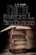 Cover: Faith, Phantoms & First Editions - Bookbaby