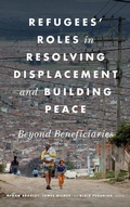 Cover: Refugees' Roles in Resolving Displacement and Building Peace - Georgetown University Press