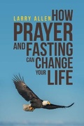 Cover: How Prayer and Fasting Can Change Your Life - Christian Faith