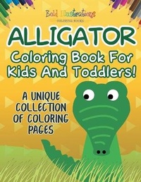 Abbildung von: Alligator Coloring Book For Kids And Toddlers! - Bold Illustrations