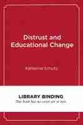 Cover: Distrust and Educational Change - Harvard Educational Publishing Group