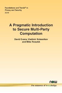 Enlarge image Cover: A Pragmatic Introduction to Secure Multi-Party Computation - now publishers Inc