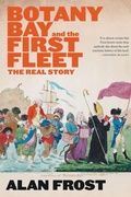 Cover: Botany Bay and the First Fleet: The Real Story - Black Inc.