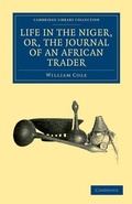Cover: Life in the Niger, or, The Journal of an African Trader - Cambridge University Press