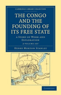 Abbildung von: The Congo and the Founding of its Free State 2 Volume Set - Cambridge University Press